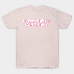 Every-Night-is-Girls-Night T-Shirt